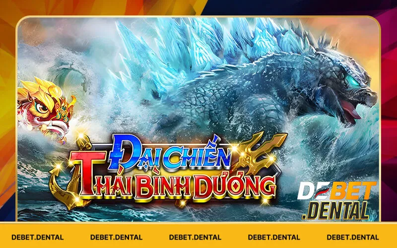 Bắn Cá Debet | Trở Thành Thợ Săn Đại Dương Triệu Đô 4 Đại chiến Thái Bình Dương