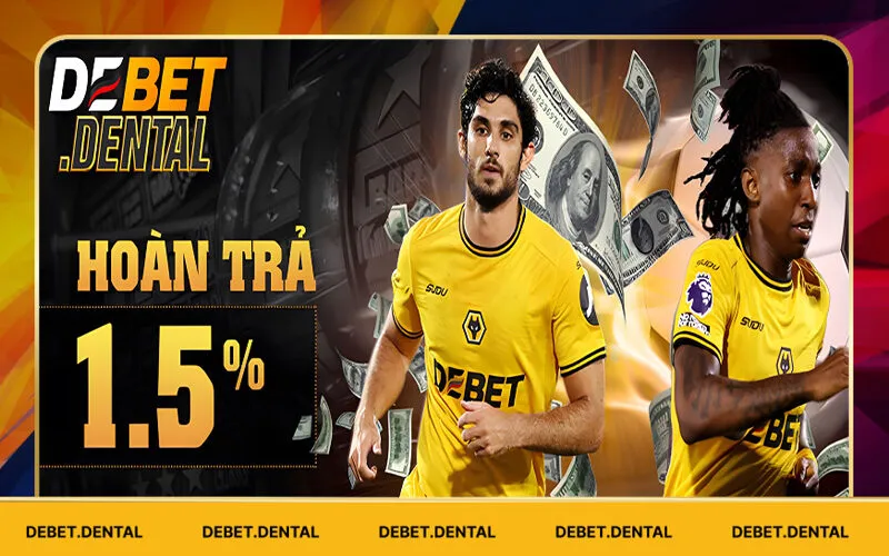 Khuyến Mãi Debet | Ưu Đãi Trao Thưởng Khủng Cho Bet Thủ 4 Hoàn trả không giới hạn với tỷ lệ 1.5%